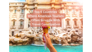 top 5 countries where american tourists often struggle with travel constipation